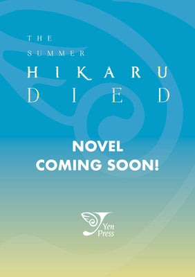 Book cover of The Summer Hikaru Died, Vol. 1 (Light Novel) by Nukaga, Mio
