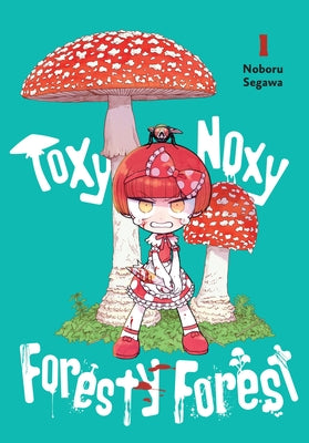 Toxy Noxy Foresty Forest, Vol. 1: Volume 1 by Noboru Segawa book cover