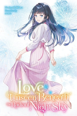 Love Unseen Beneath the Radiant Night Sky by Shima, Nanigashi book cover