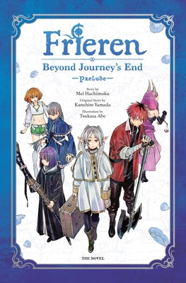 Book cover of Frieren: Beyond Journey's End -Prelude-, Vol. 1 (Novel) by Yamada, Kanehito