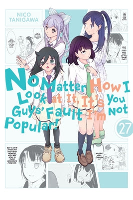 No Matter How I Look at It, It's You Guys' Fault I'm Not Popular!, Vol. 27: Volume 27 by Nico Tanigawa book cover
