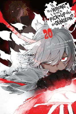 Is It Wrong to Try to Pick Up Girls in a Dungeon?, Vol. 20 (Light Novel) by Fujino Omori book cover
