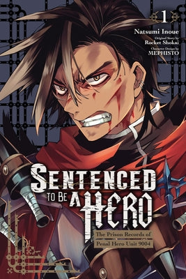 Sentenced to Be a Hero, Vol. 1 (Manga): The Prison Records of Penal Hero Unit 9004 by Natsumi Inoue book cover