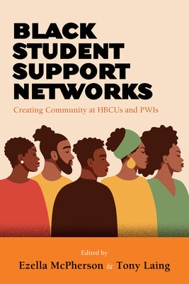 Book cover of Black Student Support Networks: Creating Community at HBCUs and PWIs by McPherson, Ezella
