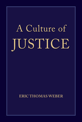 A Culture of Justice by Eric Thomas Weber book cover