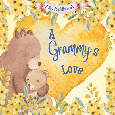 A Grammy's Love: A Rhyming Picture Book for Children and Grandparents. by Joy Joyfully book cover
