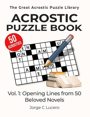 Book cover of Acrostic Puzzle Book: Opening Lines from 50 Beloved Novels by Lucero, Jorge C.