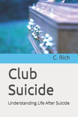Club Suicide: Understanding Life After Suicide by C. Rich book cover