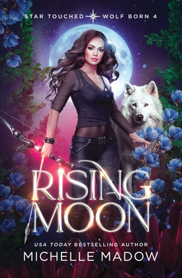 Rising Moon (Star Touched: Wolf Born 4) by Michelle Madow book cover