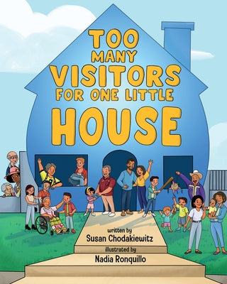 Book cover of Too Many Visitors For One Little House: A mutli-cultural story about a Mexican American family who moves into a new neighborhood by Ronquillo, Nadia