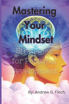 Book cover of Mastering Your Mindset: Strategies For Personal Development by G. Finch, Andrew