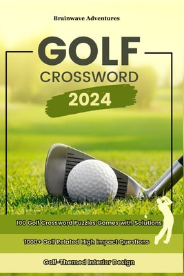 Book cover of Golf Crossword Puzzles: 100 Engaging Games with Fresh Clues and Exclusive Content by Adventures, Brainwave