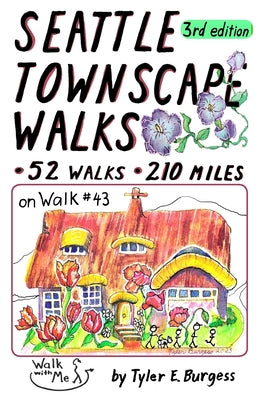 Seattle Townscape Walks, third edition: 52 Walks, 210 miles by Tyler E. Burgess book cover