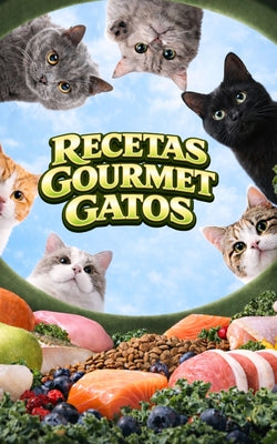 Book cover of Recetas Gourmet Gatos: Comidas, Aperitivos y Premios Caseros by Brothers, VC