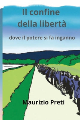 Il Confine Della Liberta': Dove il potere si fa inganno