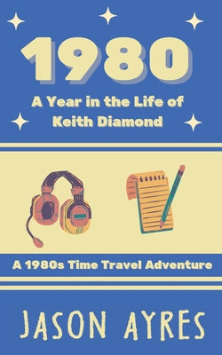 Book cover of 1980: A Year in the Life of Keith Diamond by Ayres, Jason