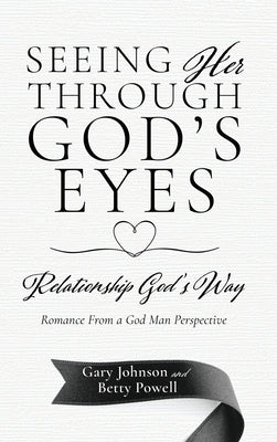 Book cover of Seeing Her Through God's Eyes: Relationship God's Way by Johnson, Gary