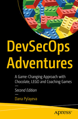 Book cover of Devsecops Adventures: A Game-Changing Approach with Chocolate, Lego, and Coaching Games by Pylayeva, Dana
