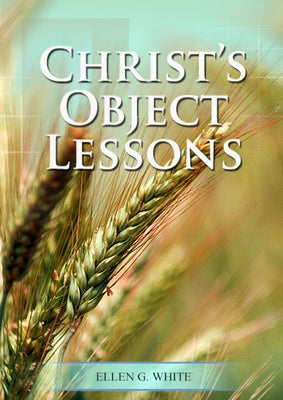 Christ Object Lessons: (Big Print Bound Edition) by Ellen G. White book cover