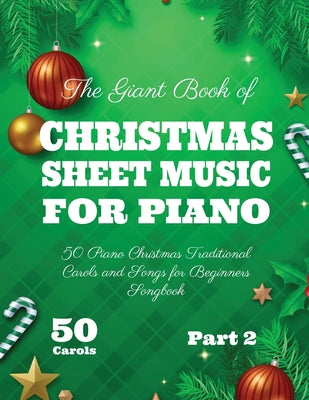 The Giant Book of Christmas Sheet Music For Piano: 50 Piano Christmas Traditional Carols and Songs for Beginners Songbook 50 Carols Part 2 by Henry White book cover