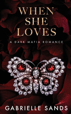 When She Loves: A Dark Mafia Romance by Gabrielle Sands book cover