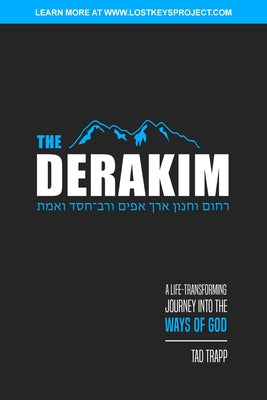 Book cover of The Derakim: A Life-Transforming Journey in the Ways of God by Trapp, Tad T.