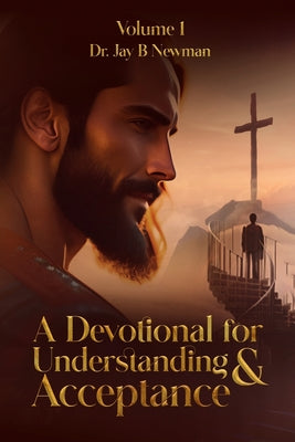 Book cover of A Devotional for Understanding & Acceptance: Volume 1 by B. Newman, Jay