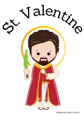 St. Valentine - Children's Christian Book - Lives of the Saints by Abigail Gartland book cover