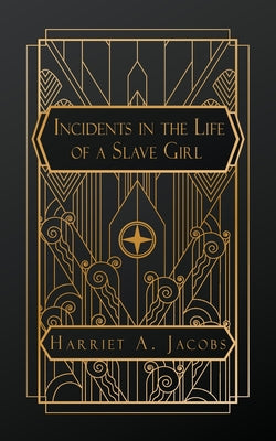 Book cover of Incidents in the Life of a Slave Girl by Jacobs, Harriet a.