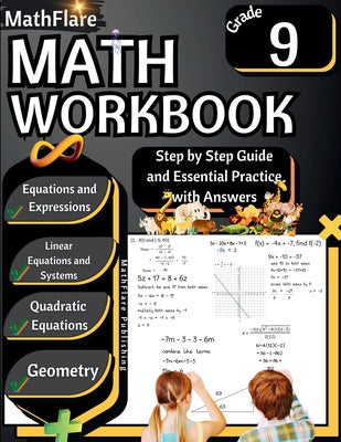 MathFlare - Math Workbook 9th Grade: Math Workbook Grade 9: Equations and Expressions, Linear Equations, System of Equations, Quadratic Equations, and by Mathflare Publishing book cover