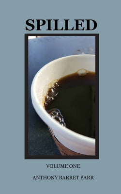 Spilled by Anthony Barret Parr book cover