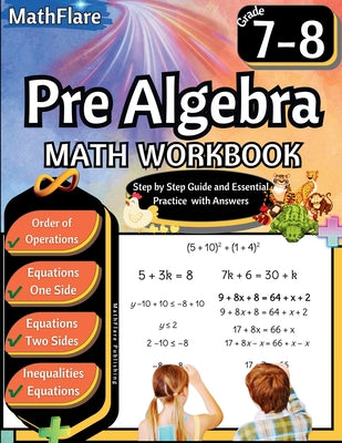 Pre Algebra Workbook 7th and 8th Grade: Pre Algebra Workbook Grade 7-8, Order of Operations, Equations One-Side and Two Side, Solving Inequalities and by Mathflare Publishing book cover