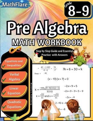 Pre Algebra Workbook 8th and 9th Grade: Pre Algebra Workbook Grade 8-9, Linear Equations, Quadratic Equations, Equations One-Side, Two-Sides, Evaluate by Mathflare Publishing book cover