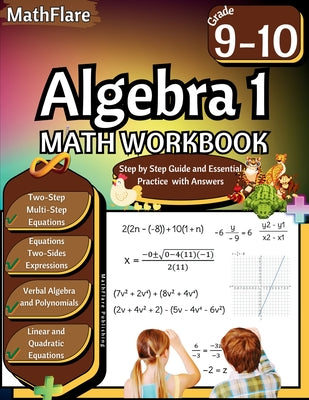 Algebra 1 Workbook 9th and 10th Grade: Grade 9-10 Algebra 1 Workbook, Verbal Algebra, Linear and Quadratic Equations, Polynomials, Equations and Expre by Mathflare Publishing book cover