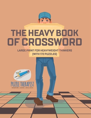 Book cover of The Heavy Book of Crossword Large Print for Heavyweight Thinkers (with 172 Puzzles) by Puzzle Therapist