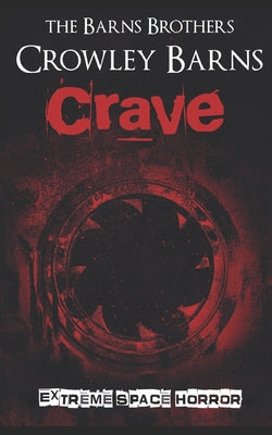 Book cover of Crave: Extreme Space Horror by Barns Brothers, The