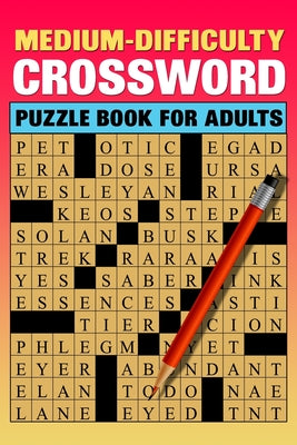 Medium Difficulty Crossword Puzzle Book For Adults: Large Print 84 Puzzles by Peter H. Whitworth book cover