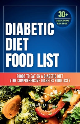 Book cover of Diabetic Diet Food List: Foods to Eat on a Diabetic Diet (The comprehensive diabetes food list)With 30+ Delicious Days of Low-Carb & Low-Sugar Recipes by Amelia, Zeerah