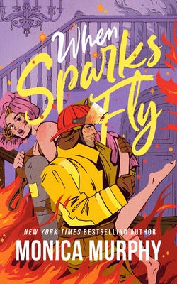 When Sparks Fly by Murphy, Monica book cover