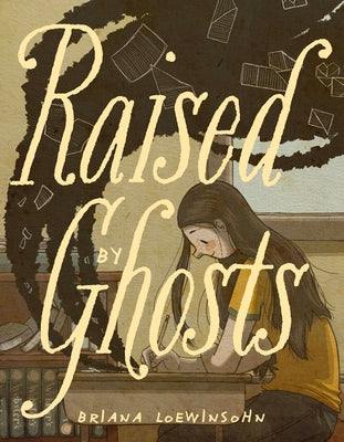 Book cover of Raised by Ghosts by Loewinsohn, Briana