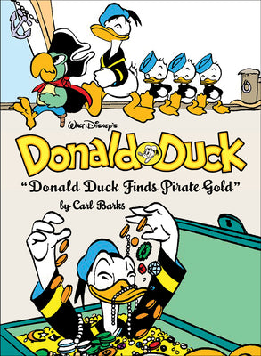 Book cover of Walt Disney's Donald Duck Donald Duck Finds Pirate Gold: The Complete Carl Barks Disney Library Vol. 1 by Barks, Carl