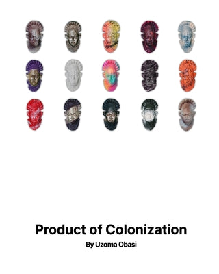 Book cover of Product of Colonization by Obasi, Uzoma