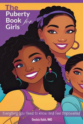 The Puberty Book for Girls: Everything You Need to Know and Feel Empowered by Omolola Habib book cover