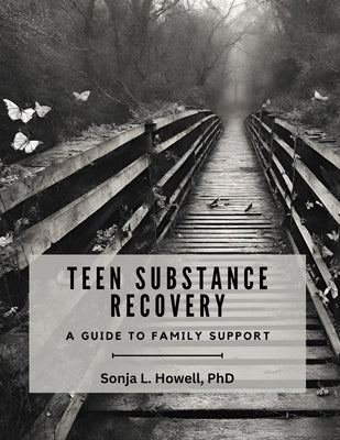 Teen Substance Recovery: A Guide to Family Support by Sonja L. Howell book cover