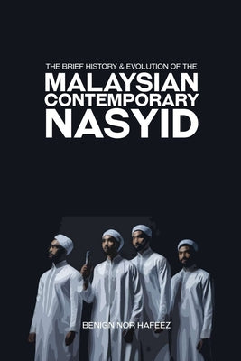 The Brief History and Evolution of the Malaysian Contemporary Nasyid by Benign Nor Hafeez book cover