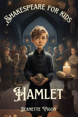 Book cover of Hamlet Shakespeare for kids: Shakespeare in a language kids will understand and love by Vigon, Jeanette