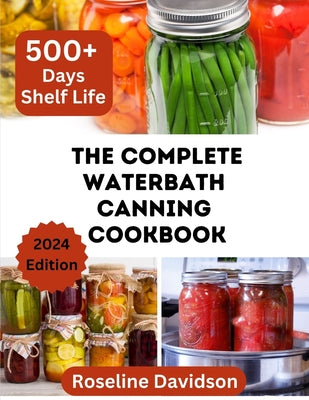 Book cover of The Complete Waterbath Canning Cookbook For Beginners And Expert: The Art Of Preserving And Canning Your Harvest by Davidson, Roseline