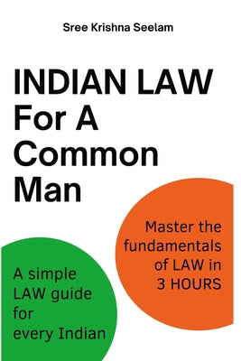 Indian Law For A Common Man: A simple Law guide for every Indian. Master the fundamentals of Law in 3 hours. by Sree Krishna Seelam book cover