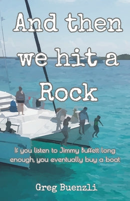 Book cover of And Then We Hit a Rock by Buenzli, Greg