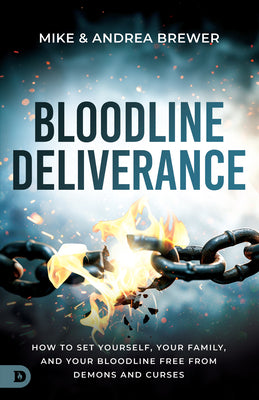 Bloodline Deliverance: How to Set Yourself, Your Family, and Your Bloodline Free from Demons and Curses by Brewer, Mike book cover